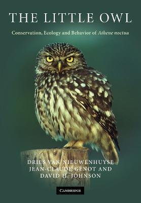 The Little Owl: Conservation, Ecology and Behavior of Athene Noctua - Dries Van Nieuwenhuyse,Jean-Claude Genot,David H. Johnson - cover