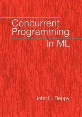 Concurrent Programming in ML - John H. Reppy - cover