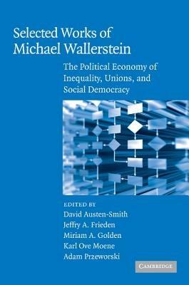 Selected Works of Michael Wallerstein: The Political Economy of Inequality, Unions, and Social Democracy - cover