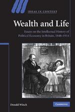 Wealth and Life: Essays on the Intellectual History of Political Economy in Britain, 1848-1914