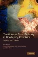 Taxation and State-Building in Developing Countries: Capacity and Consent - cover