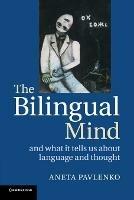 The Bilingual Mind: And What it Tells Us about Language and Thought - Aneta Pavlenko - cover