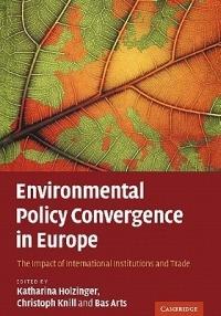 Environmental Policy Convergence in Europe: The Impact of International Institutions and Trade - cover