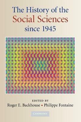The History of the Social Sciences since 1945 - Roger E. Backhouse,Philippe Fontaine - cover