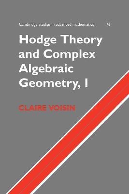 Hodge Theory and Complex Algebraic Geometry I: Volume 1 - Claire Voisin - cover