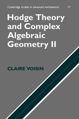 Hodge Theory and Complex Algebraic Geometry II: Volume 2 - Claire Voisin - cover