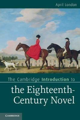 The Cambridge Introduction to the Eighteenth-Century Novel - April London - cover