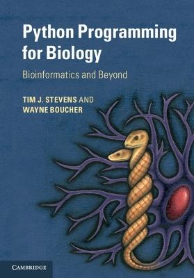 Python Programming for Biology: Bioinformatics and Beyond - Tim J. Stevens,Wayne Boucher - cover