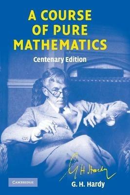 A Course of Pure Mathematics Centenary edition - G. H. Hardy - cover