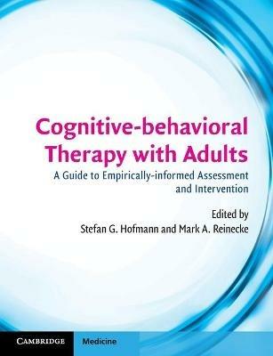 Cognitive-behavioral Therapy with Adults: A Guide to Empirically-informed Assessment and Intervention - cover