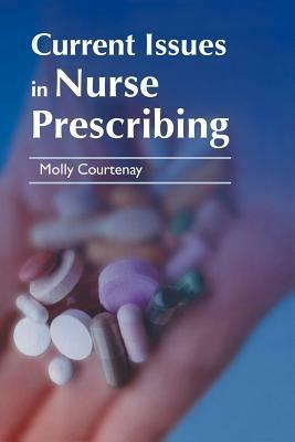 Current Issues in Nurse Prescribing - Molly Courtenay - cover