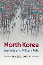 North Korea: Markets and Military Rule
