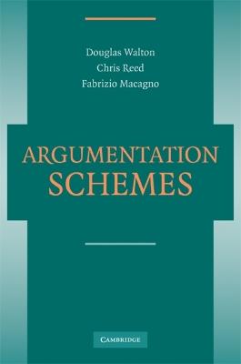 Argumentation Schemes - Douglas Walton,Christopher Reed,Fabrizio Macagno - cover