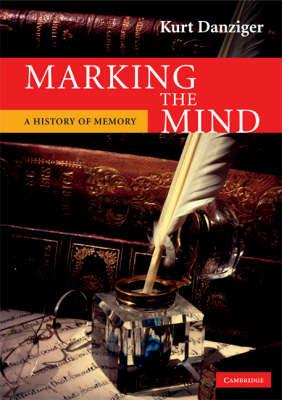 Marking the Mind: A History of Memory - Kurt Danziger - cover