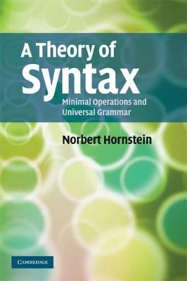 A Theory of Syntax: Minimal Operations and Universal Grammar - Norbert Hornstein - cover