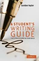 A Student's Writing Guide: How to Plan and Write Successful Essays - Gordon Taylor - cover