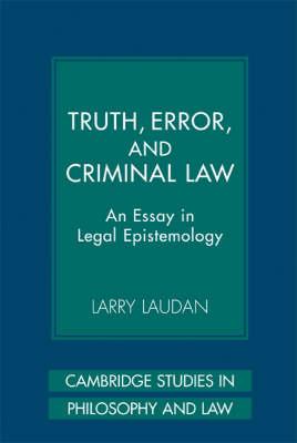 Truth, Error, and Criminal Law: An Essay in Legal Epistemology - Larry Laudan - cover