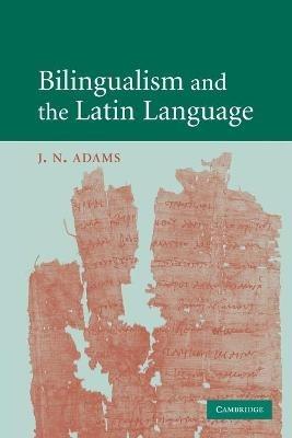 Bilingualism and the Latin Language - J. N. Adams - cover