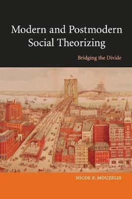 Modern and Postmodern Social Theorizing: Bridging the Divide - Nicos P. Mouzelis - cover