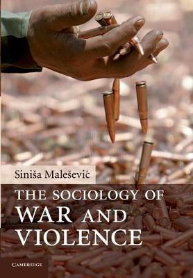 The Sociology of War and Violence - Sinisa Malesevic - cover