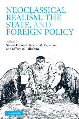 Neoclassical Realism, the State, and Foreign Policy - cover