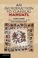 An Introduction to Classical Nahuatl - Michel Launey - cover