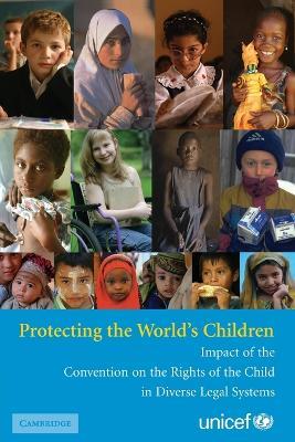 Protecting the World's Children: Impact of the Convention on the Rights of the Child in Diverse Legal Systems - UNICEF - cover