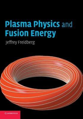 Plasma Physics and Fusion Energy - Jeffrey P. Freidberg - cover