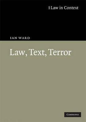 Law, Text, Terror - Ian Ward - cover