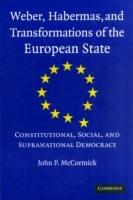 Weber, Habermas and Transformations of the European State: Constitutional, Social, and Supranational Democracy