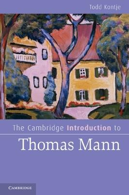 The Cambridge Introduction to Thomas Mann - Todd Kontje - cover