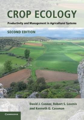 Crop Ecology: Productivity and Management in Agricultural Systems - David J. Connor,Robert S. Loomis,Kenneth G. Cassman - cover