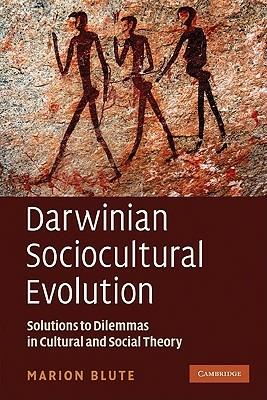 Darwinian Sociocultural Evolution: Solutions to Dilemmas in Cultural and Social Theory - Marion Blute - cover
