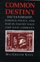 Common Destiny: Dictatorship, Foreign Policy, and War in Fascist Italy and Nazi Germany