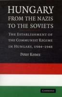 Hungary from the Nazis to the Soviets: The Establishment of the Communist Regime in Hungary, 1944-1948