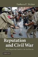 Reputation and Civil War: Why Separatist Conflicts Are So Violent - Barbara F. Walter - cover