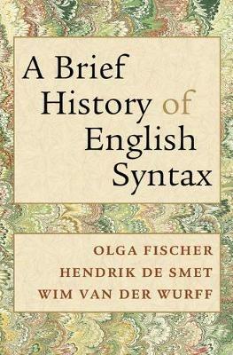 A Brief History of English Syntax - Olga Fischer,Hendrik De Smet,Wim van der Wurff - cover