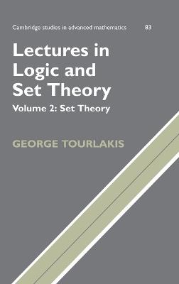 Lectures in Logic and Set Theory: Volume 2, Set Theory - George Tourlakis - cover
