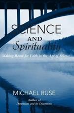 Science and Spirituality: Making Room for Faith in the Age of Science
