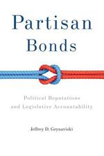 Partisan Bonds: Political Reputations and Legislative Accountability