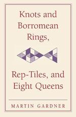 Knots and Borromean Rings, Rep-Tiles, and Eight Queens: Martin Gardner's Unexpected Hanging