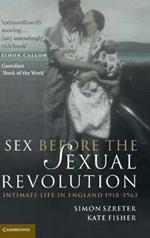 Sex Before the Sexual Revolution: Intimate Life in England 1918–1963