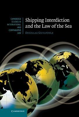 Shipping Interdiction and the Law of the Sea - Douglas Guilfoyle - cover