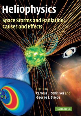Heliophysics: Space Storms and Radiation: Causes and Effects - cover