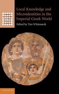 Local Knowledge and Microidentities in the Imperial Greek World - cover