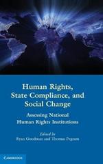 Human Rights, State Compliance, and Social Change: Assessing National Human Rights Institutions