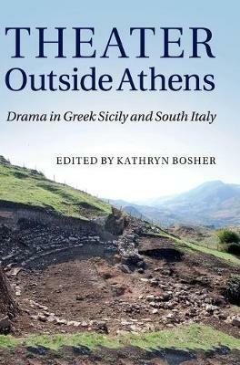 Theater outside Athens: Drama in Greek Sicily and South Italy - cover