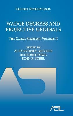 Wadge Degrees and Projective Ordinals: The Cabal Seminar, Volume II - cover