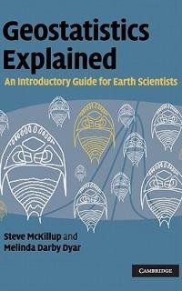 Geostatistics Explained: An Introductory Guide for Earth Scientists - Steve McKillup,Melinda Darby Dyar - cover
