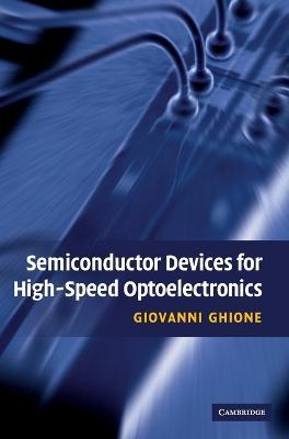 Semiconductor Devices for High-Speed Optoelectronics - Giovanni Ghione - cover